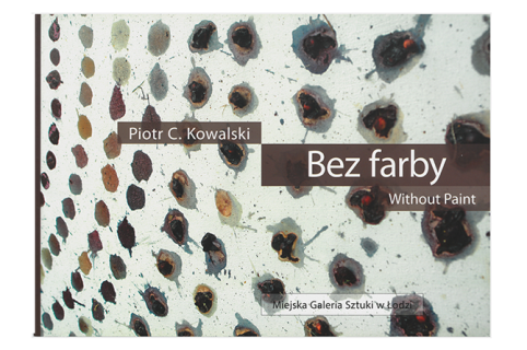 Cover of the catalogue; Piotr C. Kowalski. Without paint